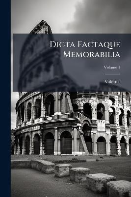 Dicta Factaque Memorabilia - Valerius (Maximus) - cover