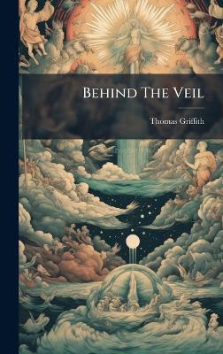 Behind The Veil - Thomas Griffith - cover