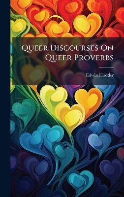 Queer Discourses On Queer Proverbs - Edwin Hodder - cover