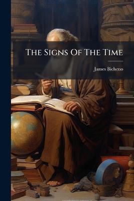 The Signs Of The Time - James Bicheno - cover