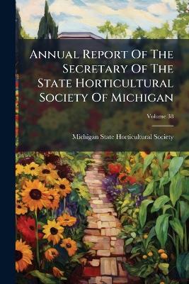 Annual Report Of The Secretary Of The State Horticultural Society Of Michigan - cover