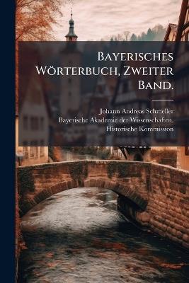 Bayerisches Wörterbuch, Zweiter Band. - Johann Andreas Schmeller - cover