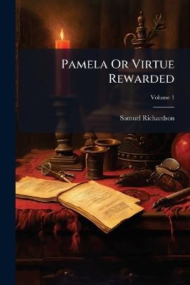 Pamela Or Virtue Rewarded - Samuel Richardson - cover