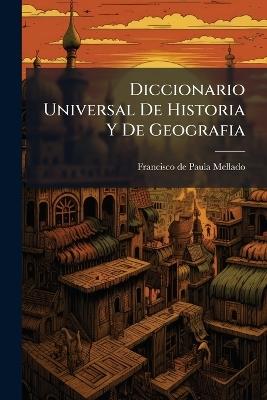 Diccionario Universal De Historia Y De Geografia - cover