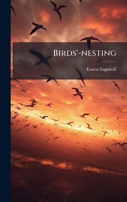 Birds'-nesting - Ernest Ingersoll - cover