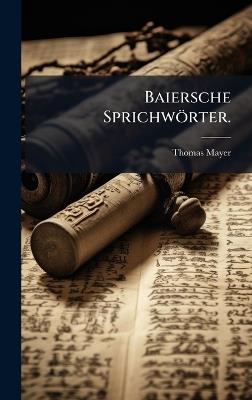 Baiersche Sprichwörter. - Thomas Mayer - cover