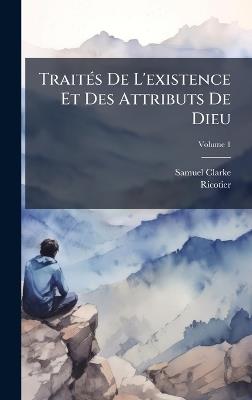 TraitÃ(c)s De L'existence Et Des Attributs De Dieu - Samuel Clarke,Ricotier - cover