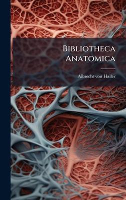 Bibliotheca Anatomica - Albrecht Von Haller - cover