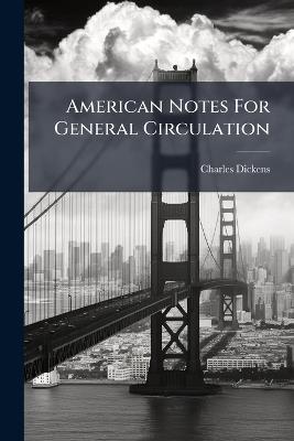 American Notes For General Circulation - Charles Dickens - cover