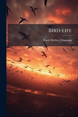 Bird-life - Frank Michler Chapman - cover