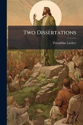 Two Dissertations - Theophilus Lindsey - cover