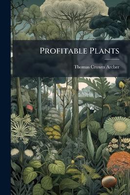 Profitable Plants - Thomas Croxen Archer - cover
