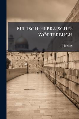 Biblisch-hebräisches Wörterbuch - J Johlson - cover