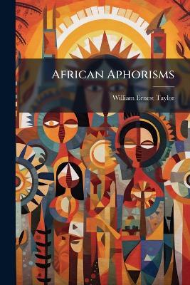 African Aphorisms - William Ernest Taylor - cover