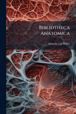 Bibliotheca Anatomica - Albrecht Von Haller - cover