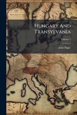 Hungary And Transylvania - John Paget - cover