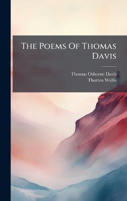 The Poems Of Thomas Davis - Thomas Osborne Davis,Thomas Wallis - cover