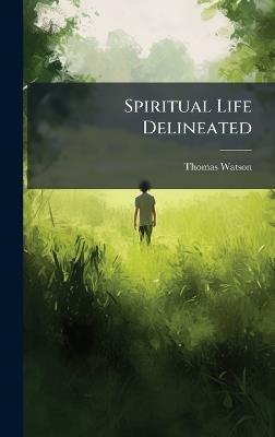 Spiritual Life Delineated - Thomas Watson - cover
