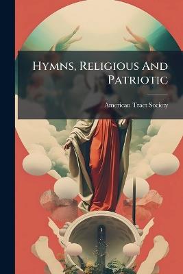 Hymns, Religious And Patriotic - American Tract Society - cover