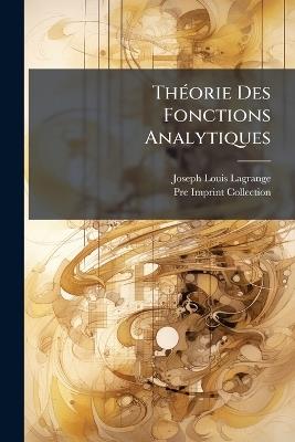 ThÃ(c)orie Des Fonctions Analytiques - Joseph Louis Lagrange - cover