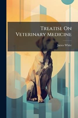 Treatise On Veterinary Medicine - cover
