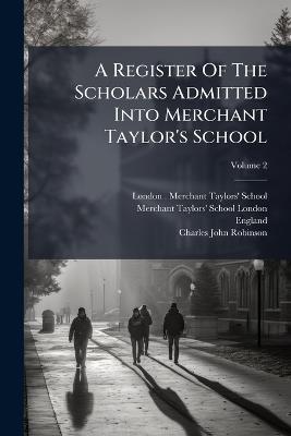 A Register Of The Scholars Admitted Into Merchant Taylor's School - England) - cover