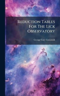 Reduction Tables For The Lick Observatory - George Cary Comstock - cover