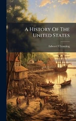 A History Of The United States - Edward Channing - cover