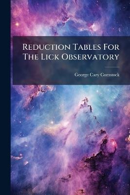 Reduction Tables For The Lick Observatory - George Cary Comstock - cover