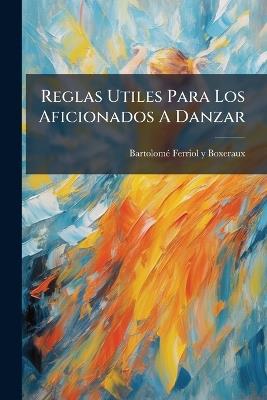 Reglas Utiles Para Los Aficionados A Danzar - cover