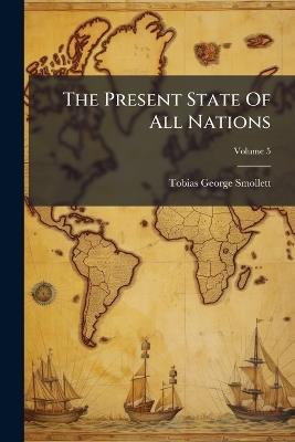 The Present State Of All Nations - Tobias George Smollett - cover