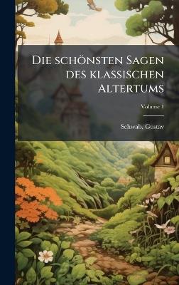 Die schönsten Sagen des klassischen Altertums - Gustav Schwab - cover