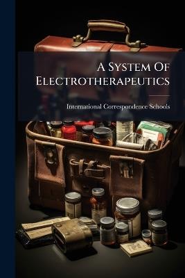 A System Of Electrotherapeutics - International Correspondence Schools - cover