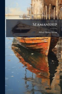 Seamanship - Alfred Henry Alston - cover