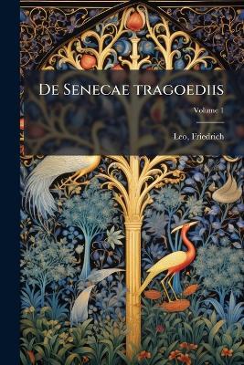 De Senecae tragoediis - Leo Friedrich 1851-1914 - cover