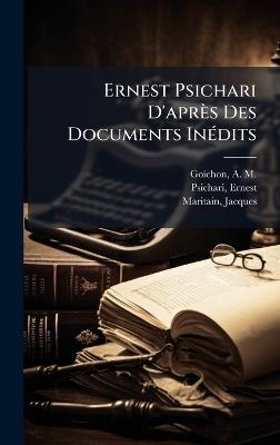 Ernest Psichari D'après Des Documents InÃ(c)dits - Ernest Psichari,Jacques Maritain - cover