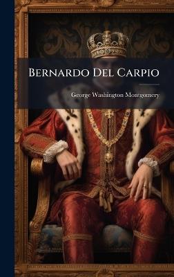 Bernardo Del Carpio - George Washington Montgomery - cover