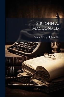 Sir John A. Macdonald - cover