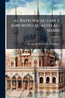 al-Bayn wa-al-tarf f asbb wurd al-adth al-sharf - cover