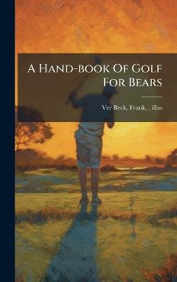 A Hand-book Of Golf For Bears - cover