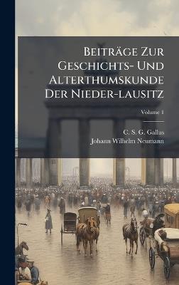 Beiträge Zur Geschichts- Und Alterthumskunde Der Nieder-lausitz - cover