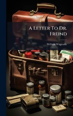 A Letter To Dr. Freind - William Wagstaffe - cover
