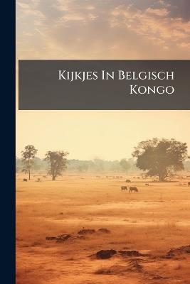 Kijkjes In Belgisch Kongo - Anonymous - cover