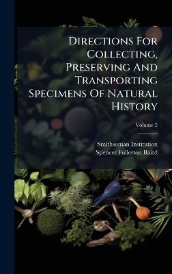 Directions For Collecting, Preserving And Transporting Specimens Of Natural History - Smithsonian Institution - cover