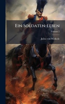 Ein Soldaten-leben - Julius Von Wickede - cover