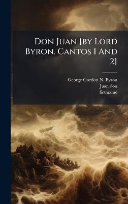 Don Juan [by Lord Byron. Cantos 1 And 2] - Juan (Don,Fict Name ) - cover