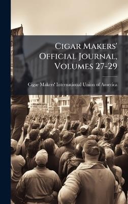 Cigar Makers' Official Journal, Volumes 27-29 - cover