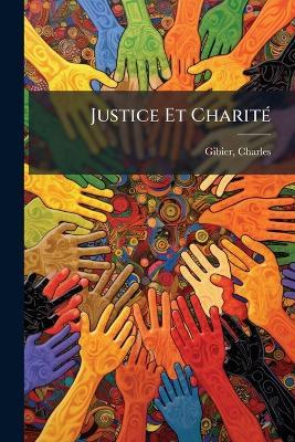 Justice Et CharitÃ(c) - Charles Gibier - cover