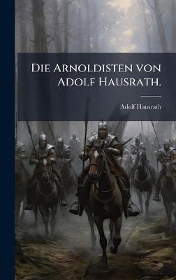 Die Arnoldisten von Adolf Hausrath. - Adolf Hausrath - cover