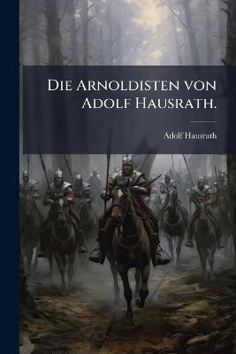 Die Arnoldisten von Adolf Hausrath. - Adolf Hausrath - cover